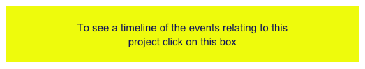 
To see a timeline of the events relating to this
project click on this box
